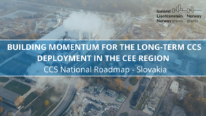 BUILDING MOMENTUM FOR THE LONG-TERM CCS DEPLOYMENT IN THE CEE REGION – CCS National Roadmap – Slovakia